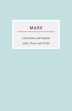 Lohnarbeit und Kapital / Lohn, Preis und Profit