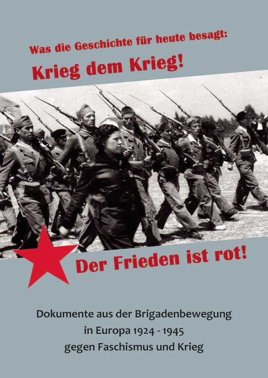 Dokumente aus der Brigadenbewegung in Europa 1924 - 1945 gegen Faschismus und Krieg