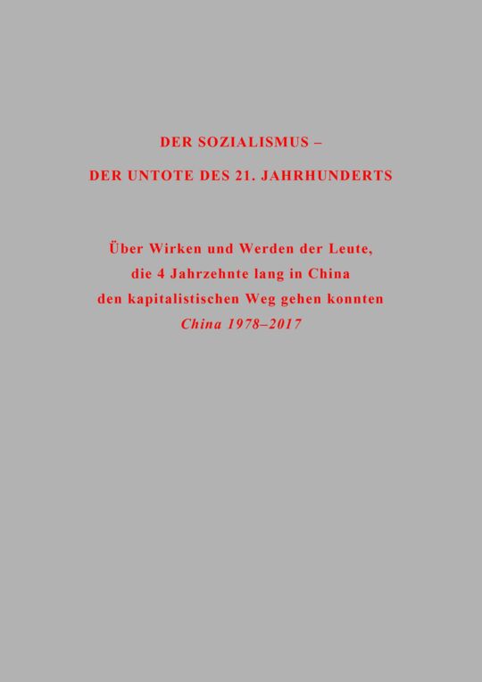 Der Sozialismus – Der Untote des 21. Jahrhunderts (China 1978–2017).