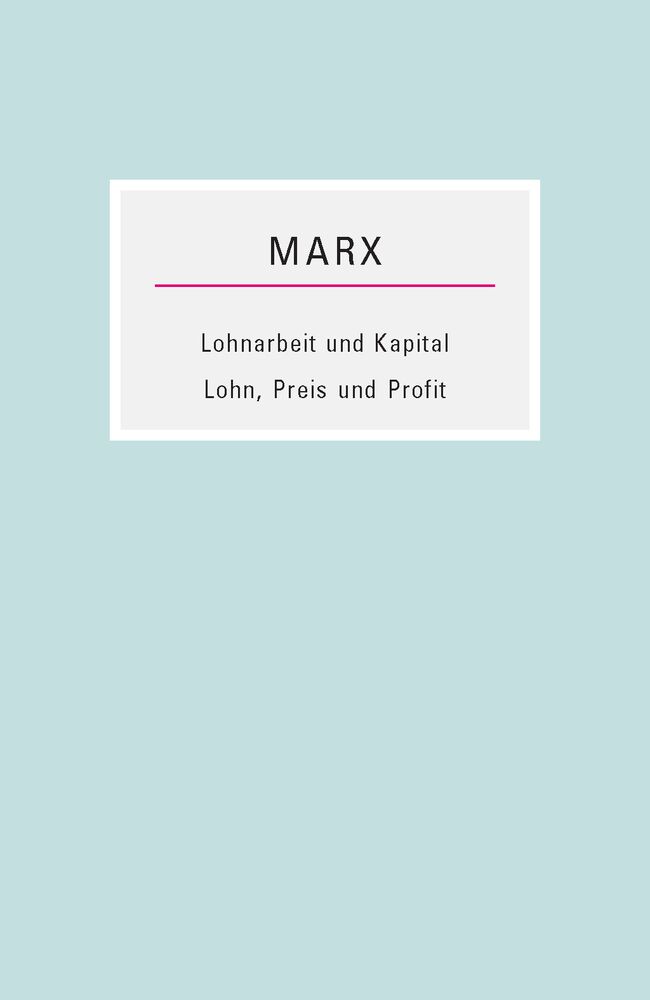 Lohnarbeit und Kapital / Lohn, Preis und Profit