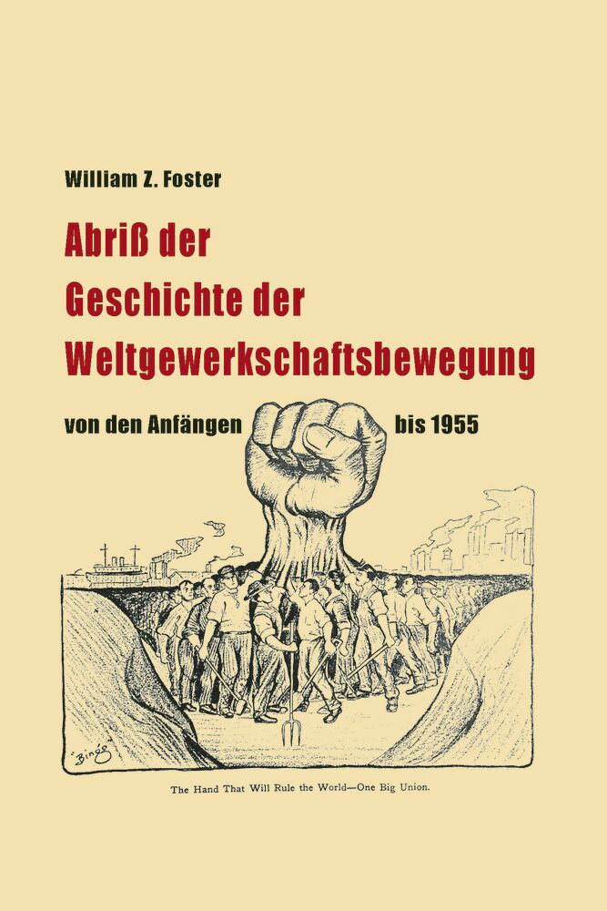 Abriß der Geschichte der Weltgewerkschaftsbewegung von den Anfängen bis 1955
