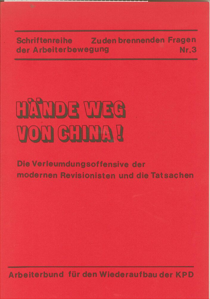 Hände weg von China. Die Verleumdungsoffensive der modernen Revisionisten und die Tatsachen