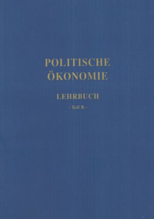 Politische Ökonomie. Lehrbuch – Teil B