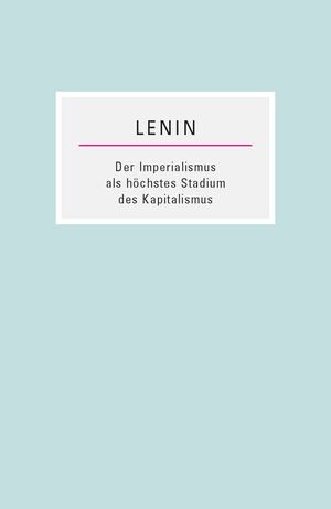 Der Imperialismus als höchstes Stadium des Kapitalismus