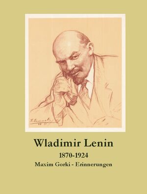 Wladimir Lenin. 1870-1924. Erinnerungen