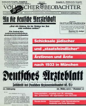 Schicksale jüdischer und „staatsfeindlicher“ Ärztinnen und Ärzte nach 1933 in München